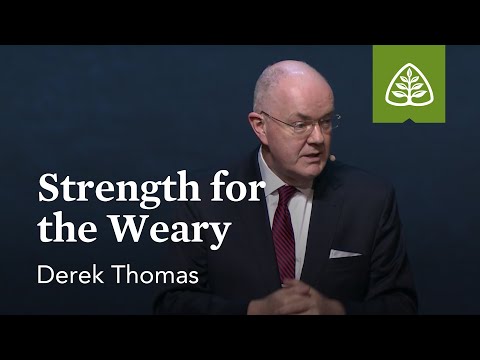 Derek Thomas: Strength for the Weary