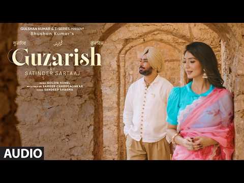 Guzarish (गुज़ारिश) (Audio) - Satinder Sartaaj | Bhushan Kumar