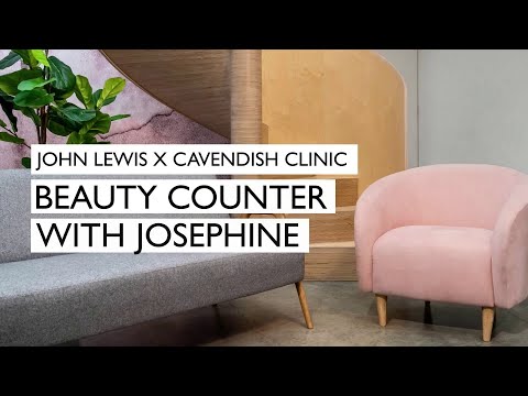 johnlewis.com & John Lewis Voucher Code video: John Lewis Beauty x Cavendish Clinic | Episode 4 | Beauty Counter with Josephine