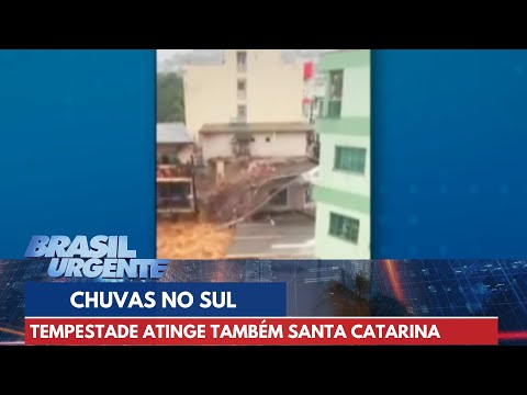 Santa Catarina também sofre com chuvas intensas | Brasil Urgente