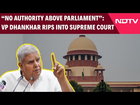 Jagdeep Dhankhar Attacks Supreme Court | VP Dhankhar Says No Authority Above Parliament