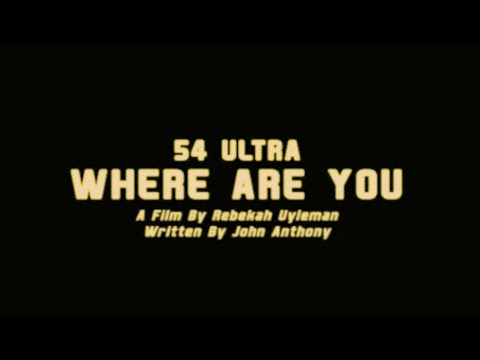 54 Ultra - Where Are You (Official Video)