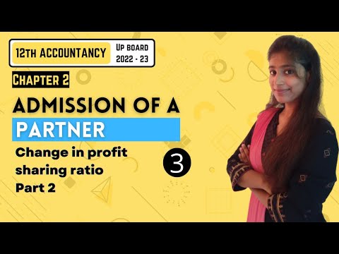 Chapter 2 | Admission Of A Partner | Part - 3 | Accounts | 12TH UP Board 2022-23