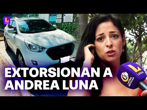 Así extorsionan a Andrea Luna tras robo de su carro en Miraflores: No acuerden nada con la Policía