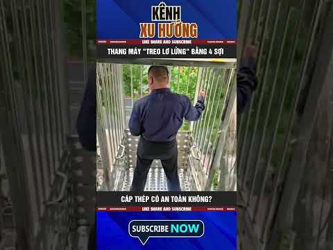 THANG MÁY "TREO LƠ LỬNG" BẰNG 4 SỢI CÁP THÉP CÓ AN TOÀN KHÔNG?