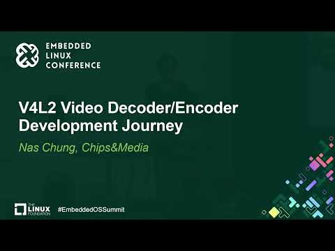 V4L2 Video Decoder/Encoder Development Journey - Nas Chung, Chips&Media