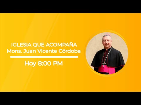 Iglesia que acompaña - Encuentro con Mons. Juan Vicente Córdoba Obispo de Fontibón