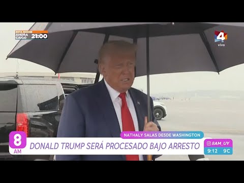 8AM - Donald Trump será procesado bajo arresto