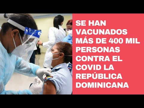 República Dominicana supera los 400 mil vacunados contra el coronavirus