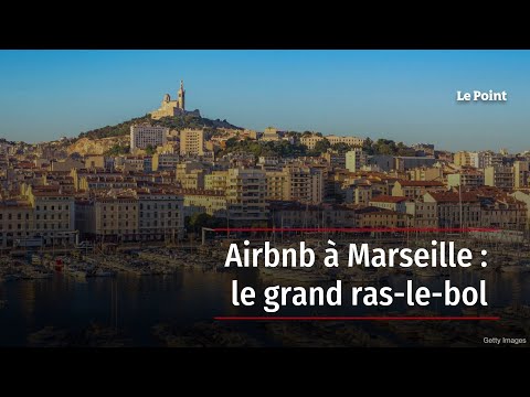 Airbnb à Marseille : le grand ras-le-bol