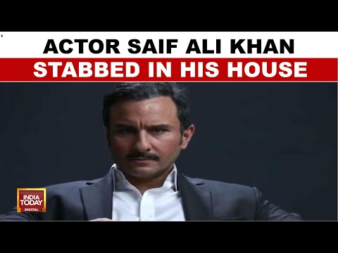 Saif Ali Khan Stabbed News: Actor Stabbed In Suspected Robbery Attempt At Mumbai Home | India Today
