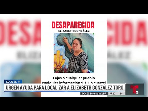 Familiares de mujer desaparecida esperanzados de encontrarla con bien