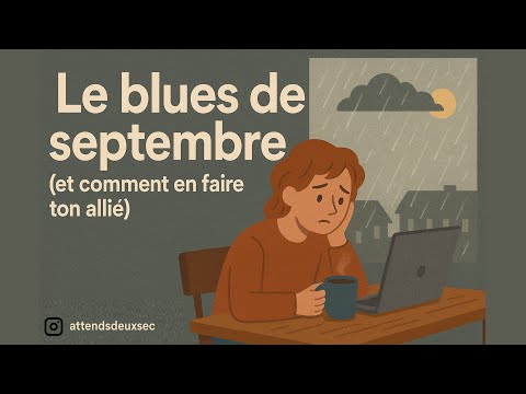 Le blues de septembre (et comment en faire ton allié)