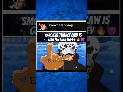 #onepiece #luffy #law #smoker