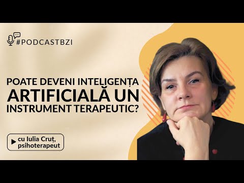 Iulia Cruț la #PodcastBZI: Poate inteligența artificială deveni un instrument terapeutic?