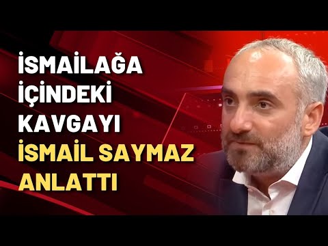 İsmailağa içindeki kavgayı İsmail Saymaz anlattı