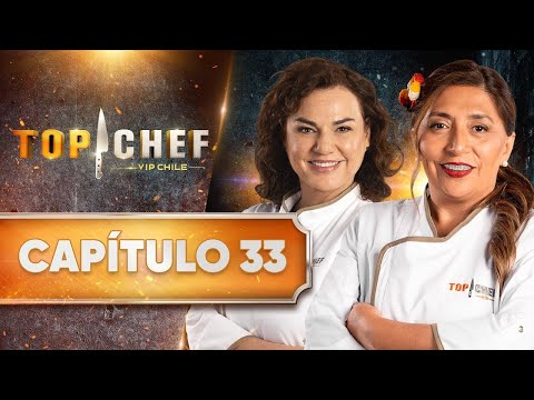 CAPÍTULO 33 ? TOP CHEF VIP CHILE