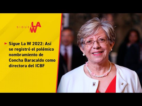 Sigue La W 2022: Así se registró polémico nombramiento de Concha Baracaldo como directora del ICBF