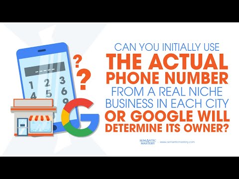 Can You Initially Use The Actual Phone Number From A Real Niche Business In Each City Or Google Will