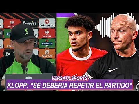 JURGEN KLOPP: SE DEBERIA REPETIR EL PARTIDO Tras ERROR VAR GOL de LUIS DIAZ