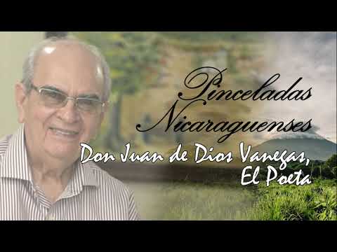 Pinceladas Nicaragüenses - Don Juan de Dios Vanegas, El Poeta