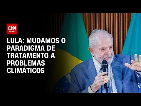 Lula: Mudamos o paradigma de tratamento a problemas climáticos neste país | LIVE CNN