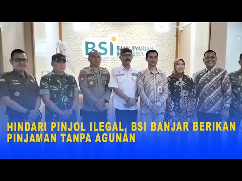 HINDARI PINJOL ILEGAL, BSI BANJAR BERIKAN PINJAMAN TANPA AGUNAN