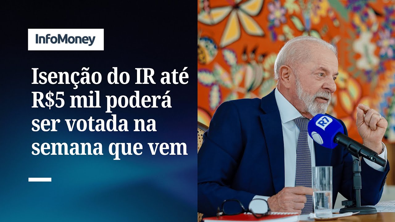Lula Congresso vota na semana que vem isenção do IR até R$5 mil | InfoMoney News