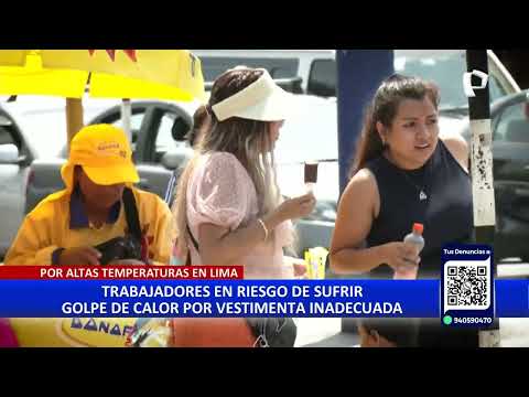 Ola de calor en Lima: trabajadores expuestos a sensación térmica de hasta 30°