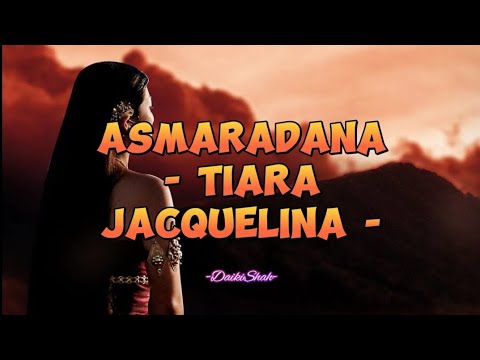 Tiara Jacquelina - Asmaradana (Ost Puteri Gunung Ledang) (Lirik Lagu)