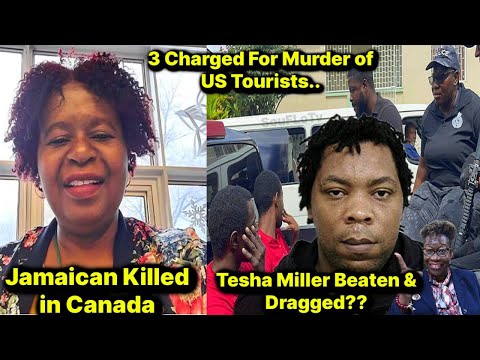 Jamaican Killed In Canada By Husband / Tesha Miller Beaten and Charged and Much More