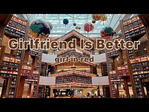 girl in red - Girlfriend Is Better