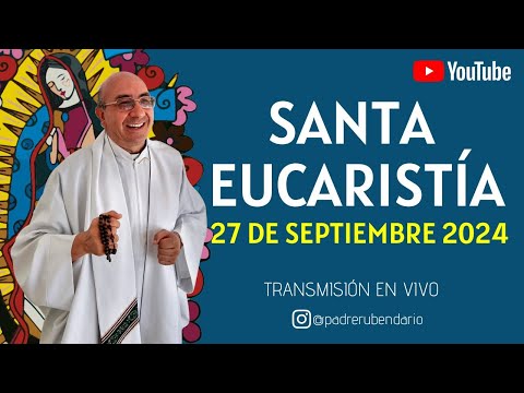 SANTA MISA DE HOY VIERNES 27 DE SEPTIEMBRE 2024