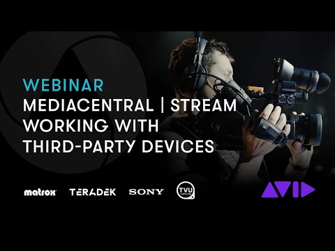 MediaCentral | Stream: Working with Third-Party Devices