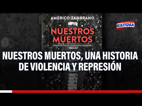Américo Zambrano publica su libro Nuestros Muertos, una historia de violencia y represión