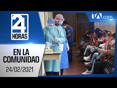 Noticias Ecuador: Noticiero 24 Horas 24/02/2021 ( En la Comunidad Segunda Emisión)