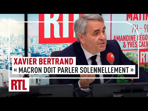 Xavier Bertrand : Emmanuel Macron doit parler solennellement
