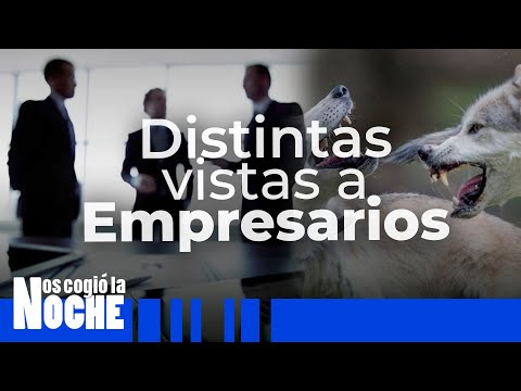 Algunos quieren dibujar a los empresarios como lobos a los que se deben asesinar- Nos Cogió La Noche