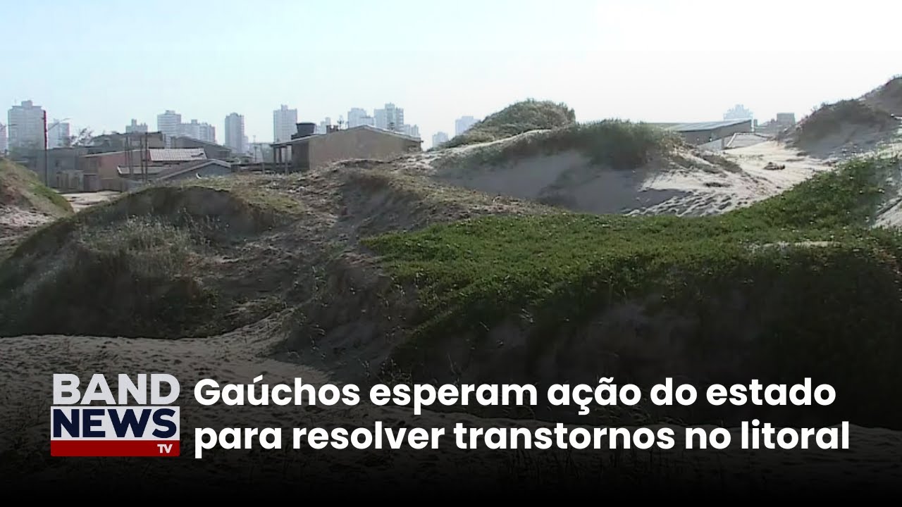 Dunas de areia causam transtornos ao litoral Gaúcho | BandNews TV