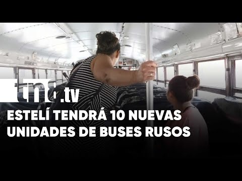 Estelí contará con 10 nuevas unidades de buses rusos - Nicaragua