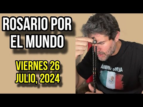 ¡Rosario por el Mundo! Viernes 26 de Julio, 2024 Eduardo Verástegui