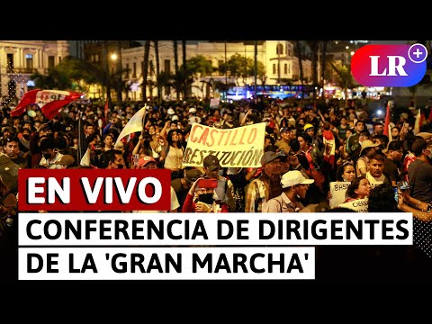 Conferencia de dirigentes de la 'Gran Marcha' en Lima | EN VIVO | #EnDirectoLR