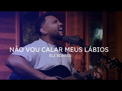 Não Vou Calar Meus Lábios | Eli Soares Cover