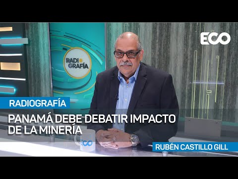Rubén Castillo Gill: Contrato con Minera Panamá  debe ser divulgado | RadioGrafía