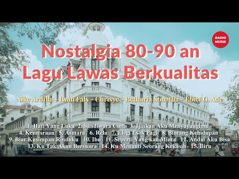 Kumpulan Lagu Nostalgia Legendaris tahun 80an 90an | Nike Ardilla Iwan Fals Chrisye Betharia Sonatha