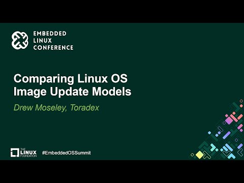 Comparing Linux OS Image Update Models - Drew Moseley, Toradex