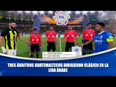 Tres árbitros guatemaltecos dirigieron clásico en la Liga Árabe