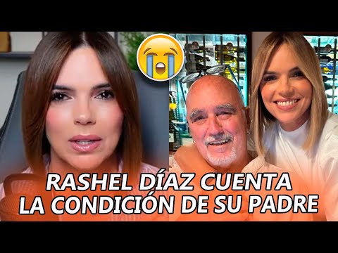 Rashel Díaz cuenta la DIFÍCIL CONDICIÓN que llevó a su PADRE a cuidados INTENSIVOS