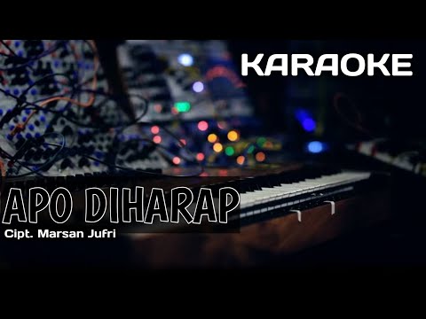 Karaoke/Lirik APO DIHARAP | Cipt. Marsan Jufri