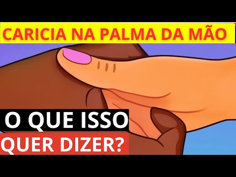 Caricia na palma da mão, o que isso quer dizer?